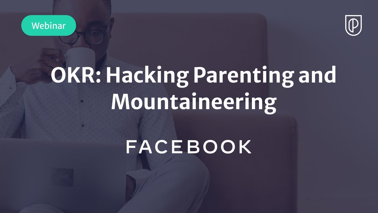 Webinar: OKR: Hacking Parenting & Mountaineering by Facebook Product Leader, Yogesh Ingole