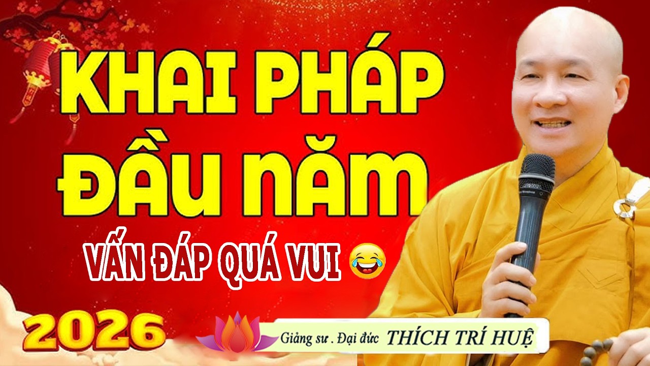 VẤN ĐÁP TẾT BÍNH NGỌ (2026) Quá Vui và Thực Tế - TT. Thích Trí Huệ