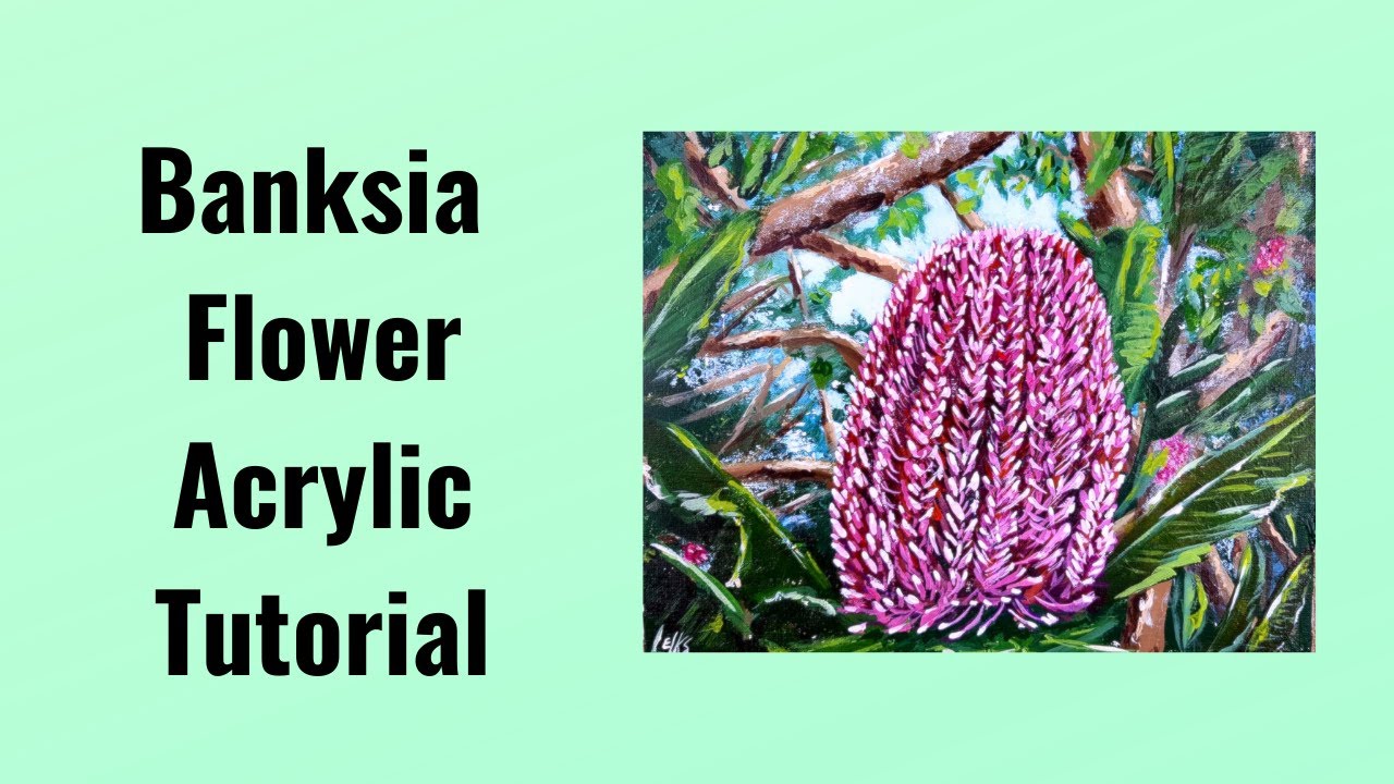 ACRYLIC PAINTING AUSTRALIAN BANKSIA FLOWER [HOW TO PAINT STEP BY STEP]