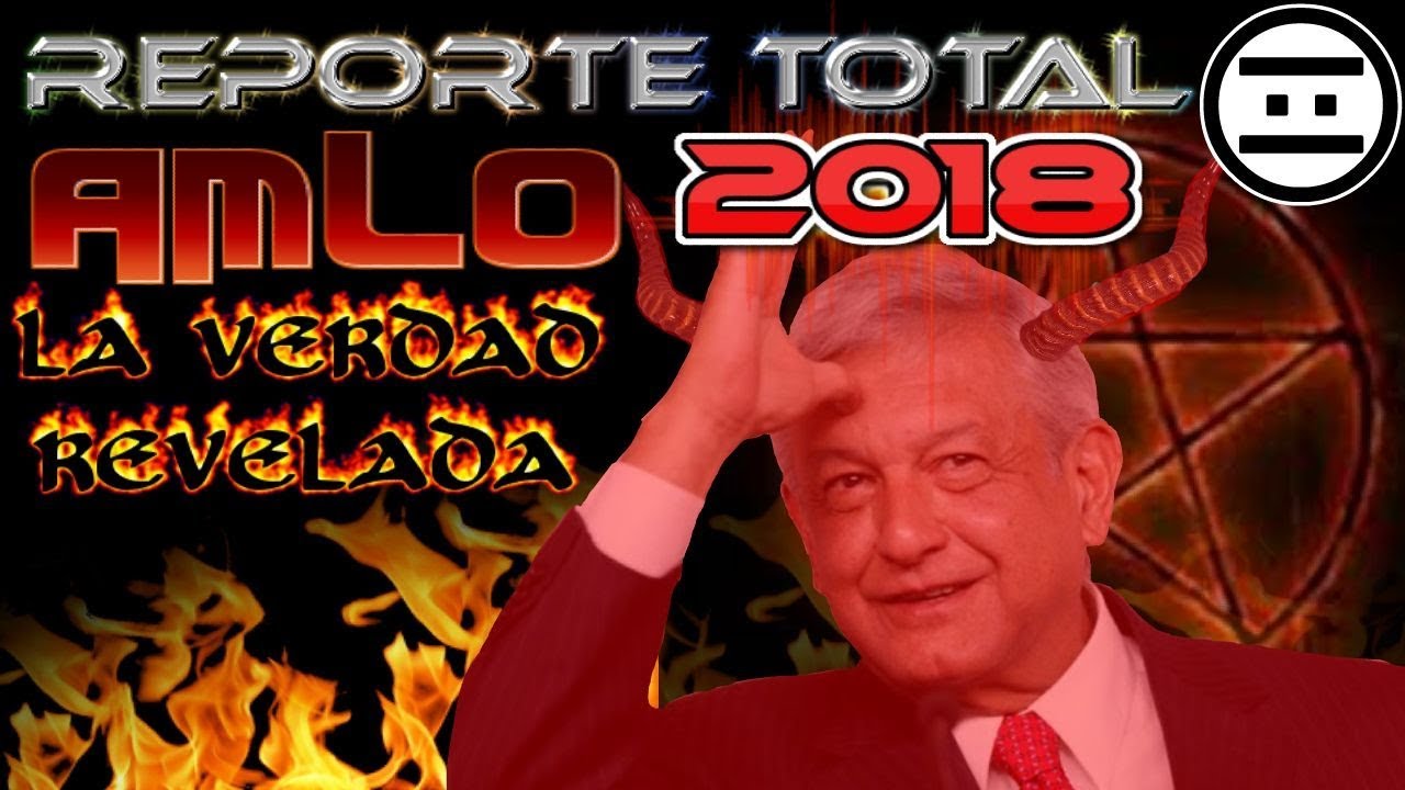 AMLO 2018: La Verdad Oculta (#NEGAS)