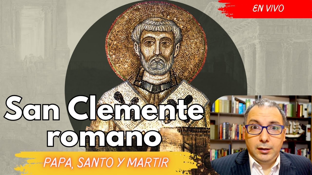 San Clemente Romano. Papa, Santo y Martir. Vida y obras