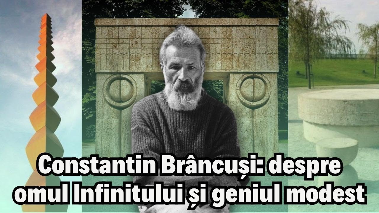 147 de ani de la Constantin Br&acirc;ncuși: despre omul Infinitului și geniul modest