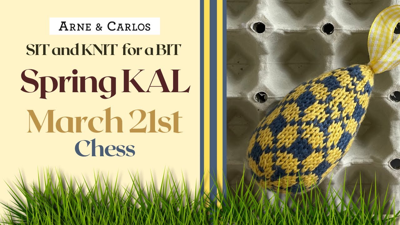 5. Chess: Sit and Knit for a Bit - Spring Podcast with ARNE & CARLOS - #knitting #easter #podcast