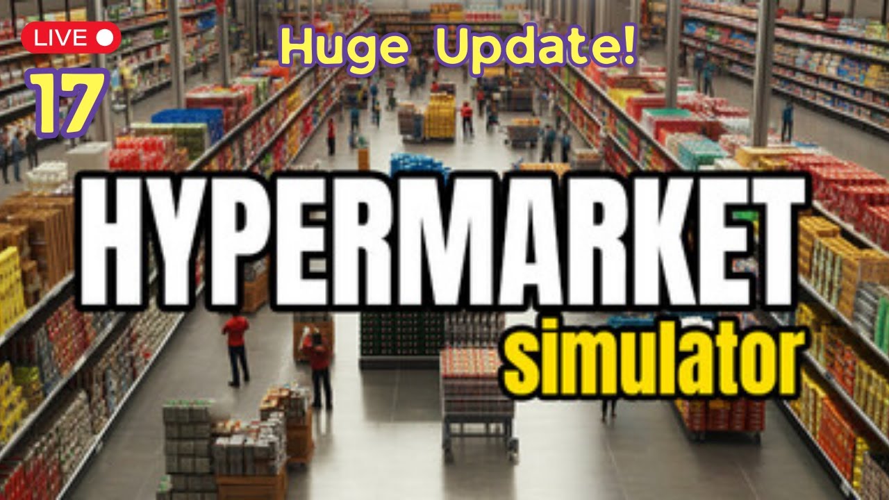 [🔴LIVE]  Checking out the big update reveal. Hypermarket Simulator ep. 17
