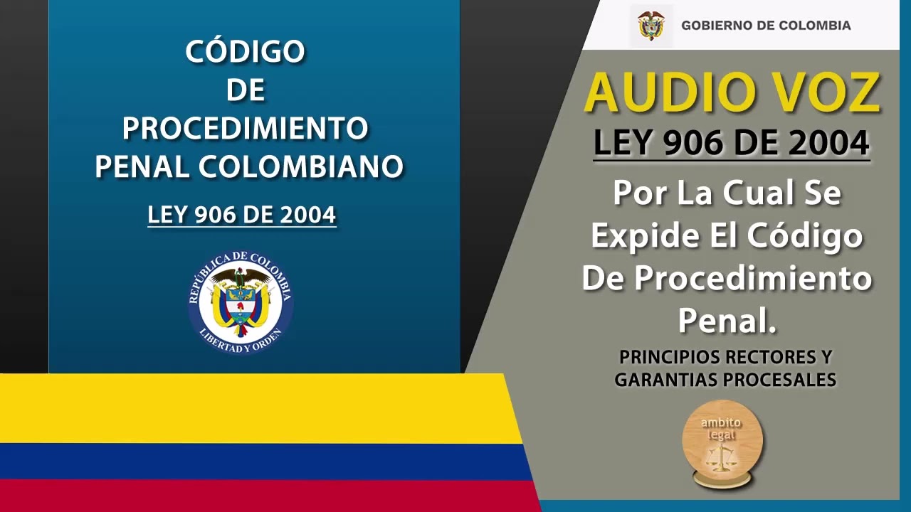 C&Oacute;DIGO DE PROCEDIMIENTO PENAL LEY 906 DE 2004 COMPLETO  VIGENTE CON LAS MODIFICACIONES 2023 AUDIOVOZ