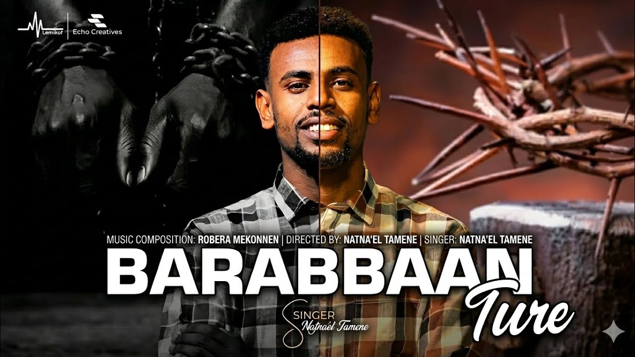 Natinael Tamane - BARABBAAN TURE - New Gospel Music Video 2026 (8K Visualizer)