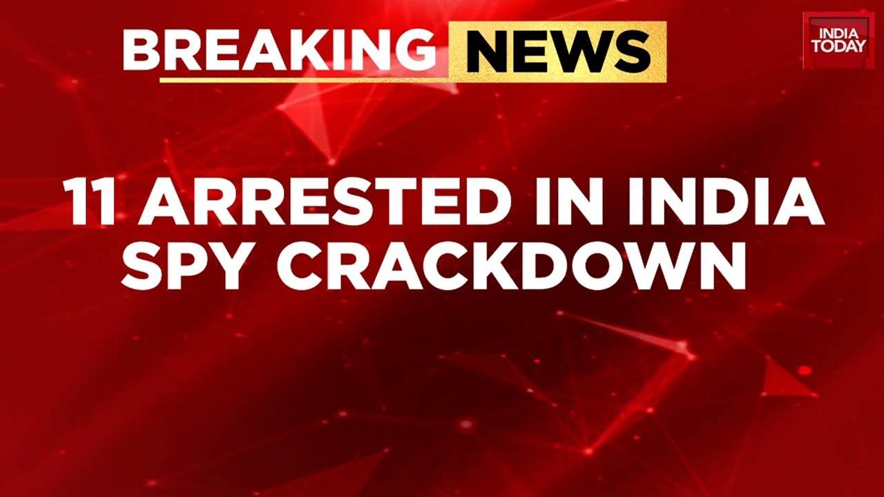 Pakistan's Deep Spy Network Uncovered: 11 Arrested In Multi-State ISI Espionage Ring | India Today