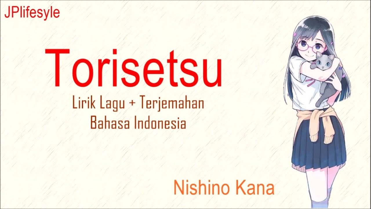 lagu jepang enak di dengar | Torisetsu - Nishino Kana | Terjemahan Lirik Indonesia