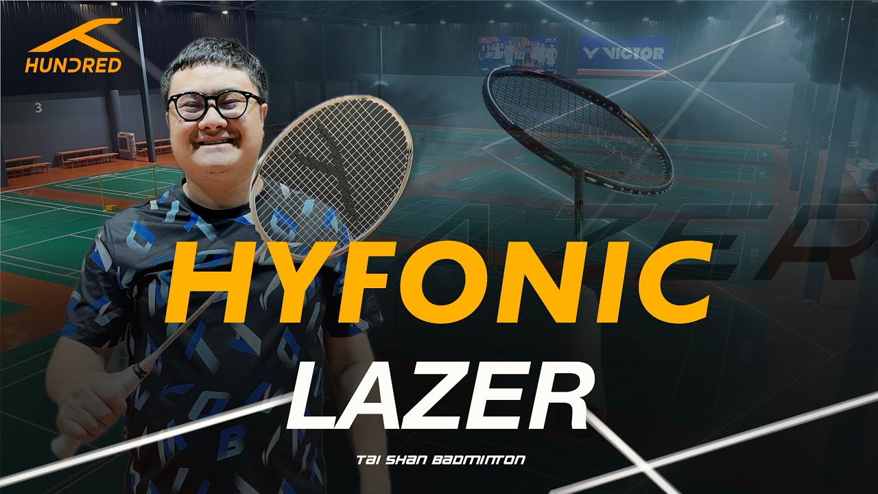 รีวิวไม้แบด HUNDRED HYFONIC LAZER 5U | Tai Shan Badminton