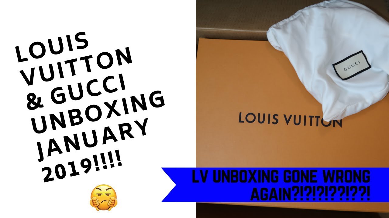 LV UNBOXING GONE WRONG AGAIN?!?!?! AND GUCCI UNBOXING 2019