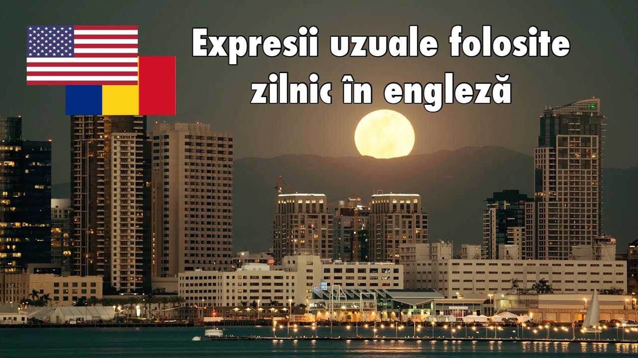 Expresii uzuale folosite zilnic &icirc;n engleză &ndash; Curs complet pentru &icirc;ncepători