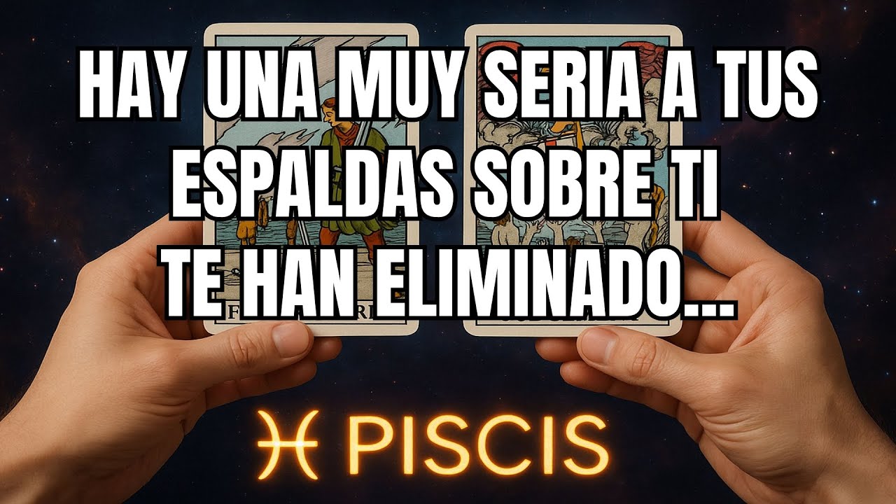 PISCIS♓️HAY UNA PELEA MUY SERIA A TUS ESPALDAS SOBRE TI. TE HAN ELIMINADO, PERO.