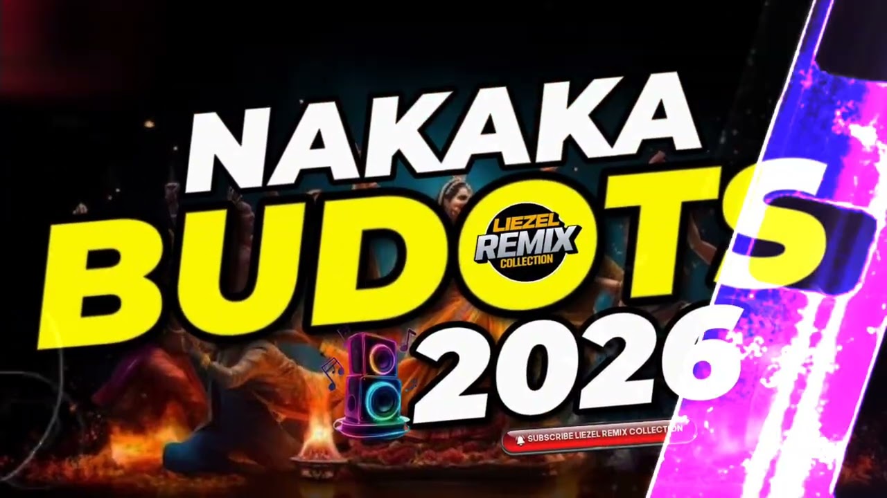 TIKTOK VIRAL NAKAKA BUDOTS DANCE REMIX 2026 - LIEZEL REMIX COLLECTION