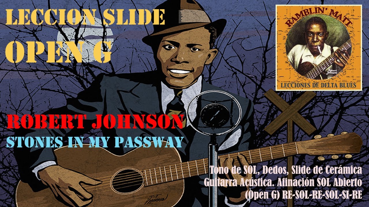LECCION SLIDE EN SOL ABIERTO (OPEN G): ROBERT JOHNSON - STONES IN MY PASSWAY