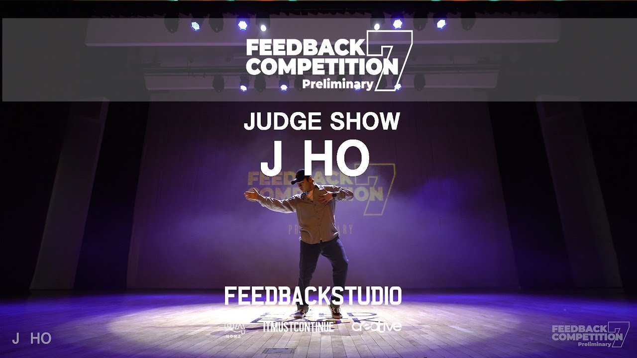 J HO [JUDGE SHOW] | 2019 FEEDBACKCOMPETITION 7 | Preliminary | FEEDBACKSTUDIO