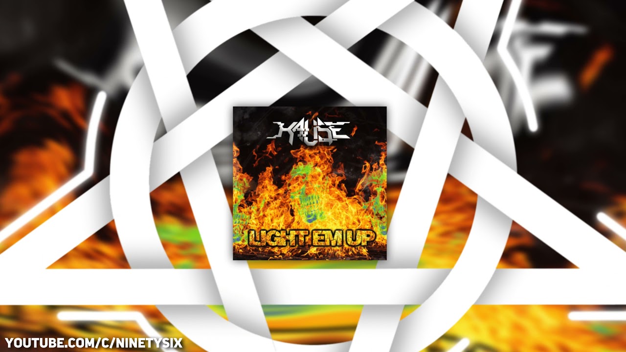 Kause - Light Em Up