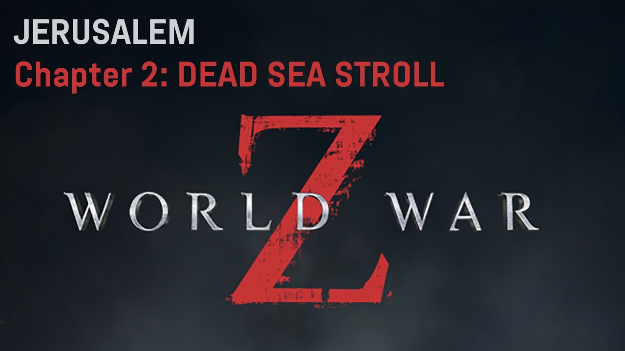 WORLD WAR Z : JERUSALEM  - Chapter 2: DEAD SEA STROLL