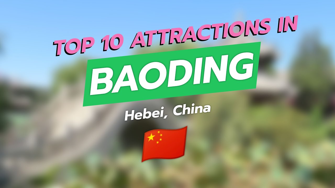 🌟 EXPLORE BAODING: TOP 10 MUST-SEE ATTRACTIONS IN HEBEI, CHINA! 🇨🇳