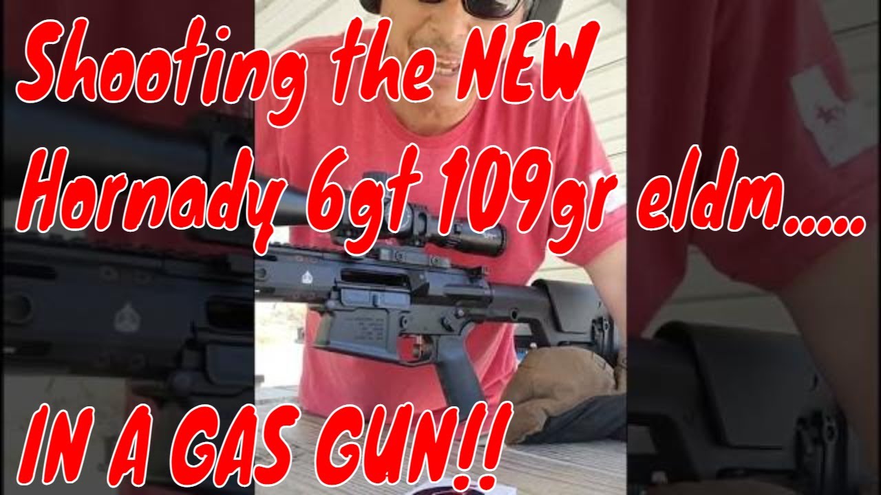 6gt Hornady 109gr eldm