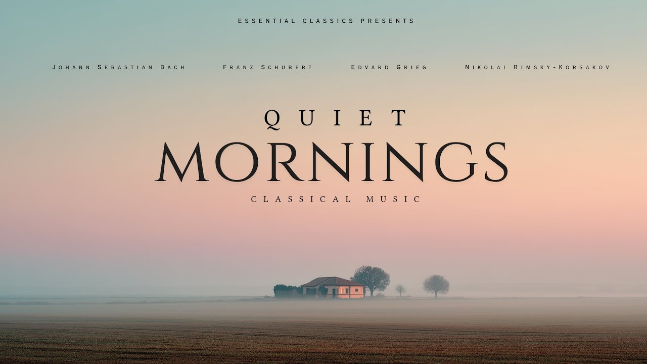 Quiet Mornings - Classical Music for Relaxation | Bach, Schubert, Mozart...