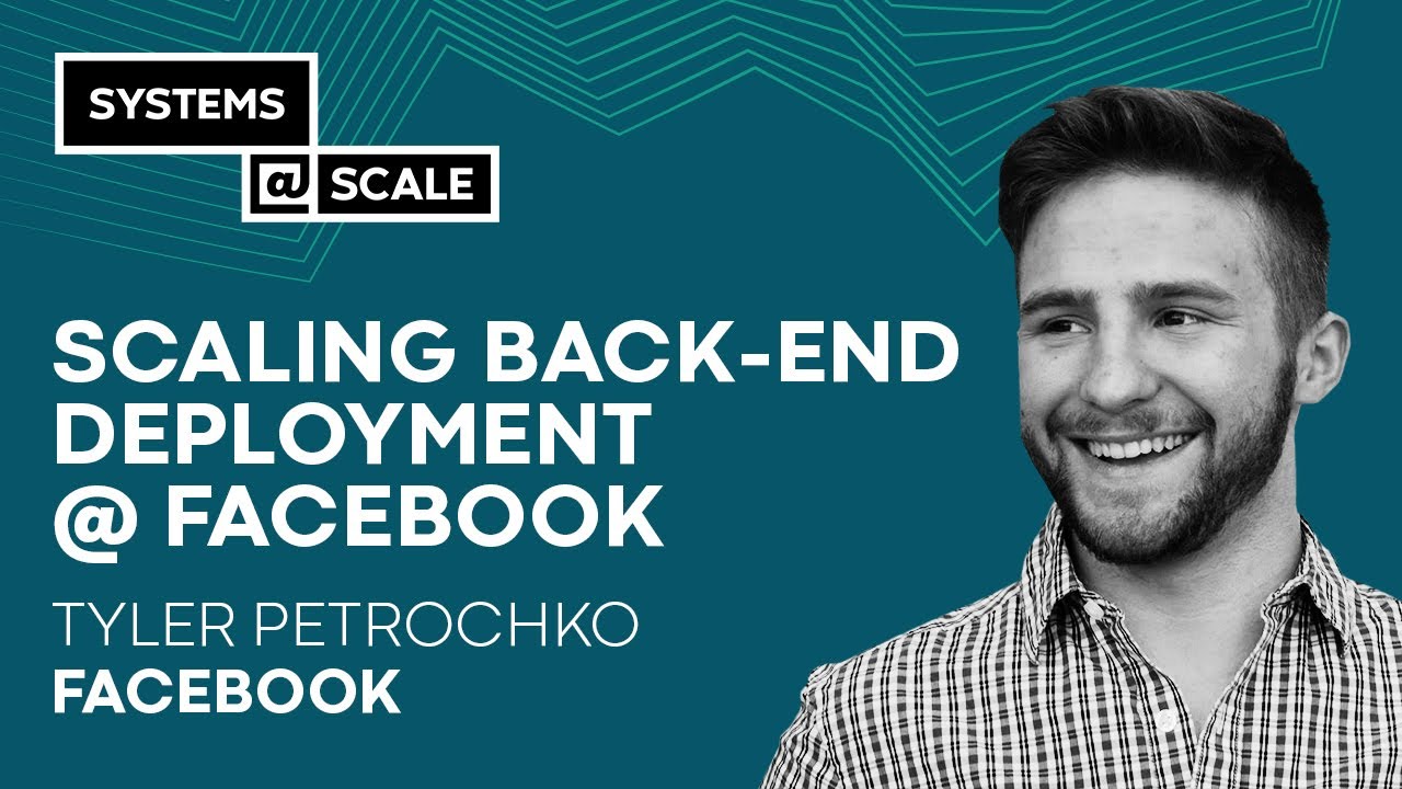 Scaling Back-End Deployment @ Facebook | Tyler Petrochko