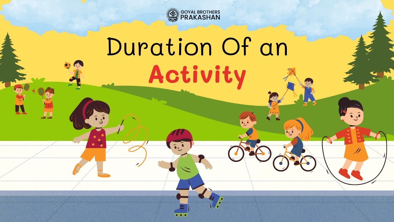 Duration Of An Activity | Class 1 | Illustrative Series | Goyal Brothers Prakashan