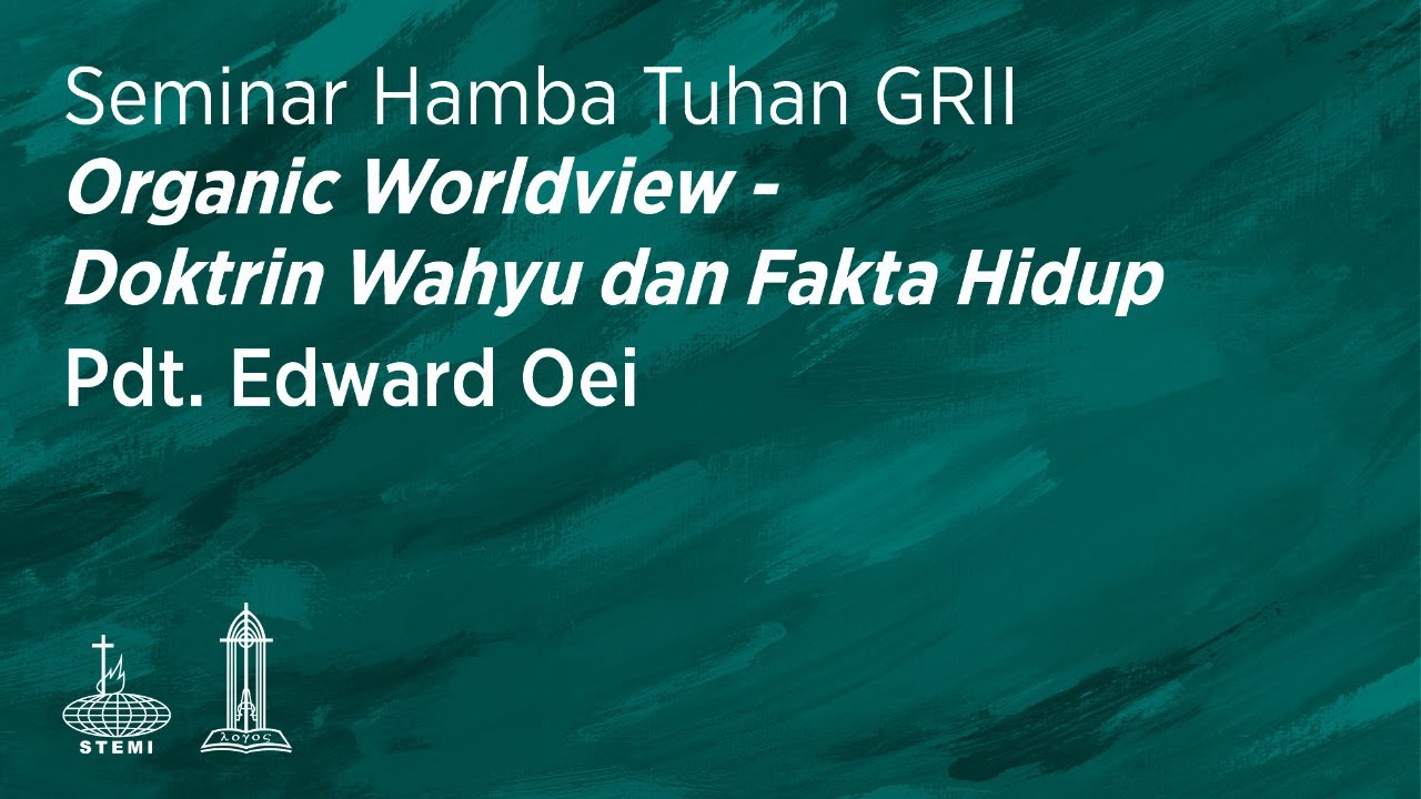 Organic Worldview: Doktrin Wahyu dan Fakta Hidup - Pdt. Edward Oei