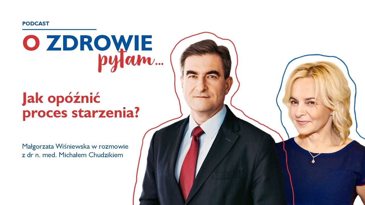 Jak możemy opóźnić proces starzenia? – podcast „O zdrowie pytam”