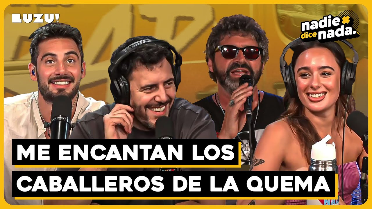#NADIEDICENADA | ¿BANCAMOS LOS TRIOS? + FLOR SE AUTOBESA Y LOS CABALLEROS DE LA QUEMA EN VIVO