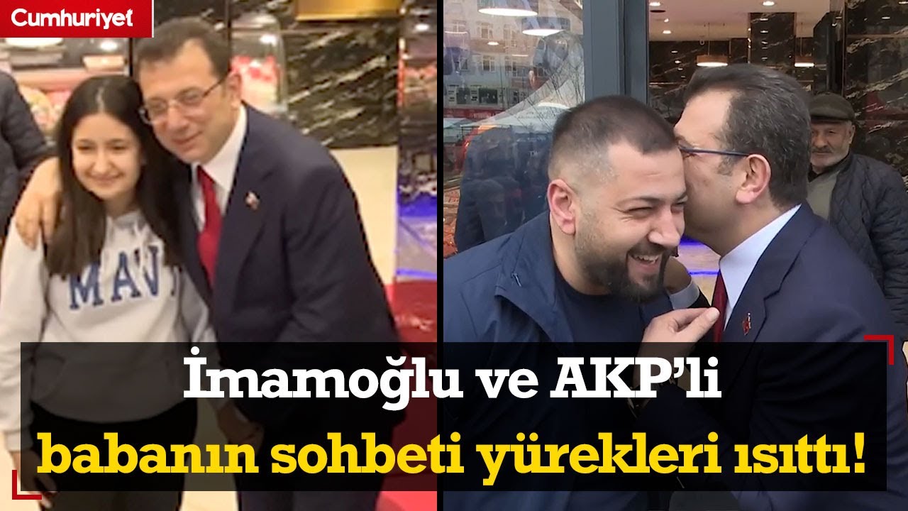 Ekrem İmamoğlu ile AKP'li babanın konuşması dikkat çekti: 