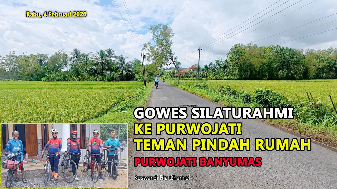 GOWES SILATURAHMI KE PURWOJATI TEMAN PINDAH RUMAH @KuswandiRia03