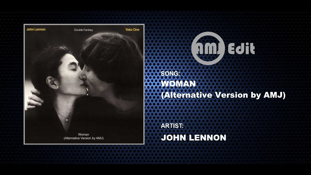 John Lennon - Woman (Alternative Version by AMJ)
