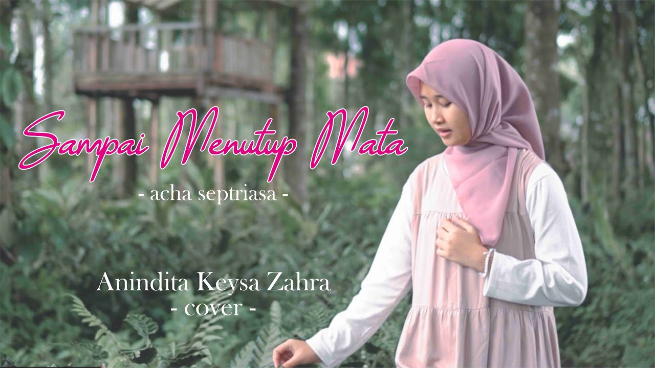 SAMPAI MENUTUP MATA - ACHA SEPTRIASA | Cover By Anindita Kesya Zahra
