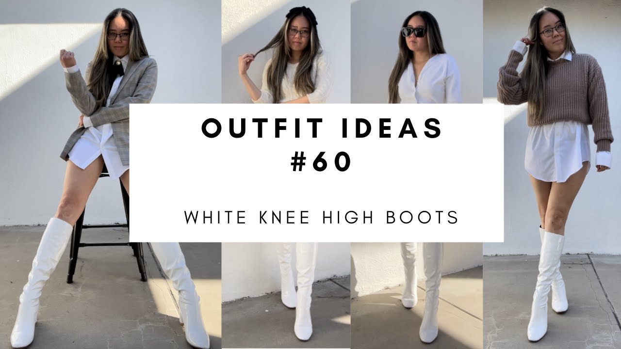 WHAT TO WEAR WITH WHITE KNEE HIGH BOOTS OUTFIT IDEAS | OOTD #60