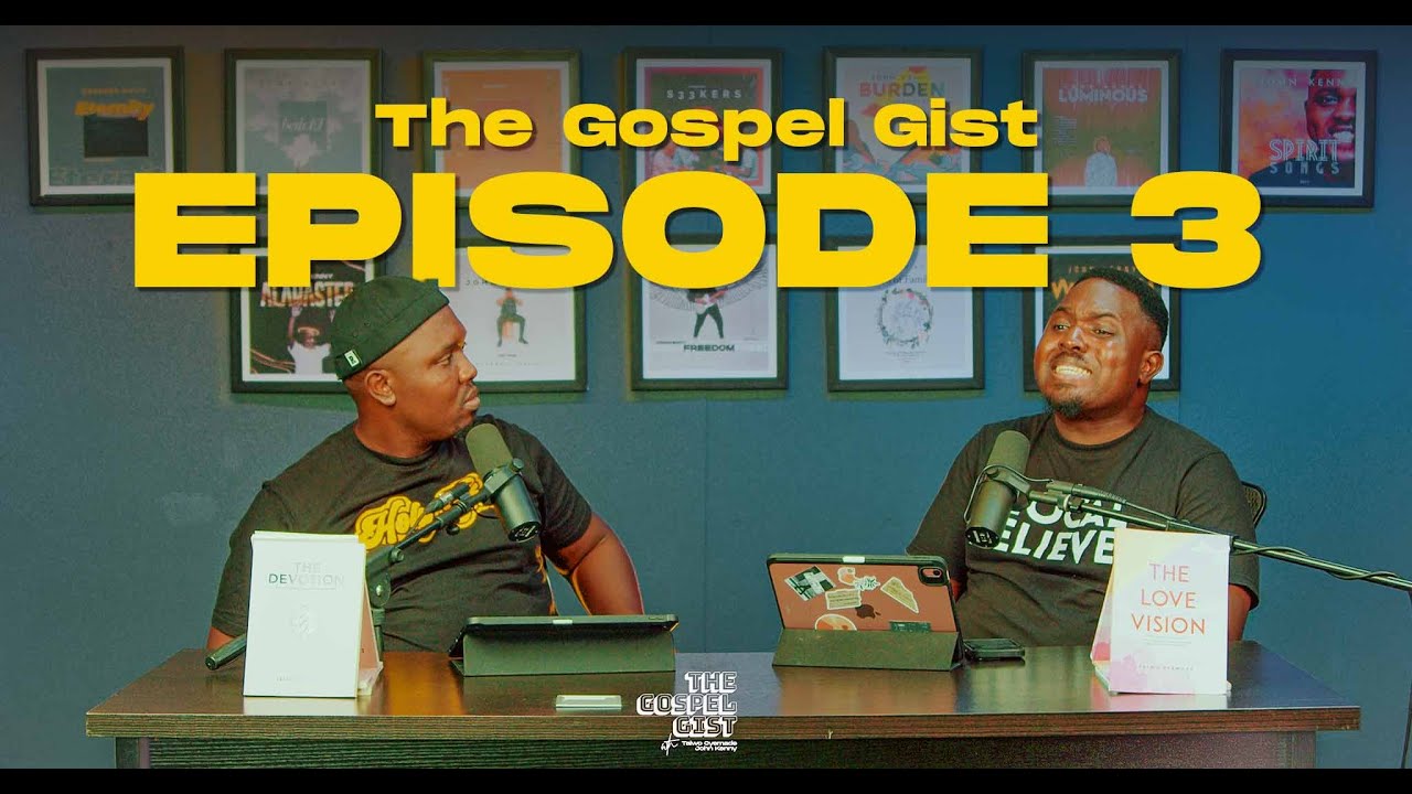 GOSPEL GIST | EPISODE 3 | with @taiwooyemade and @johnkennyoyemade