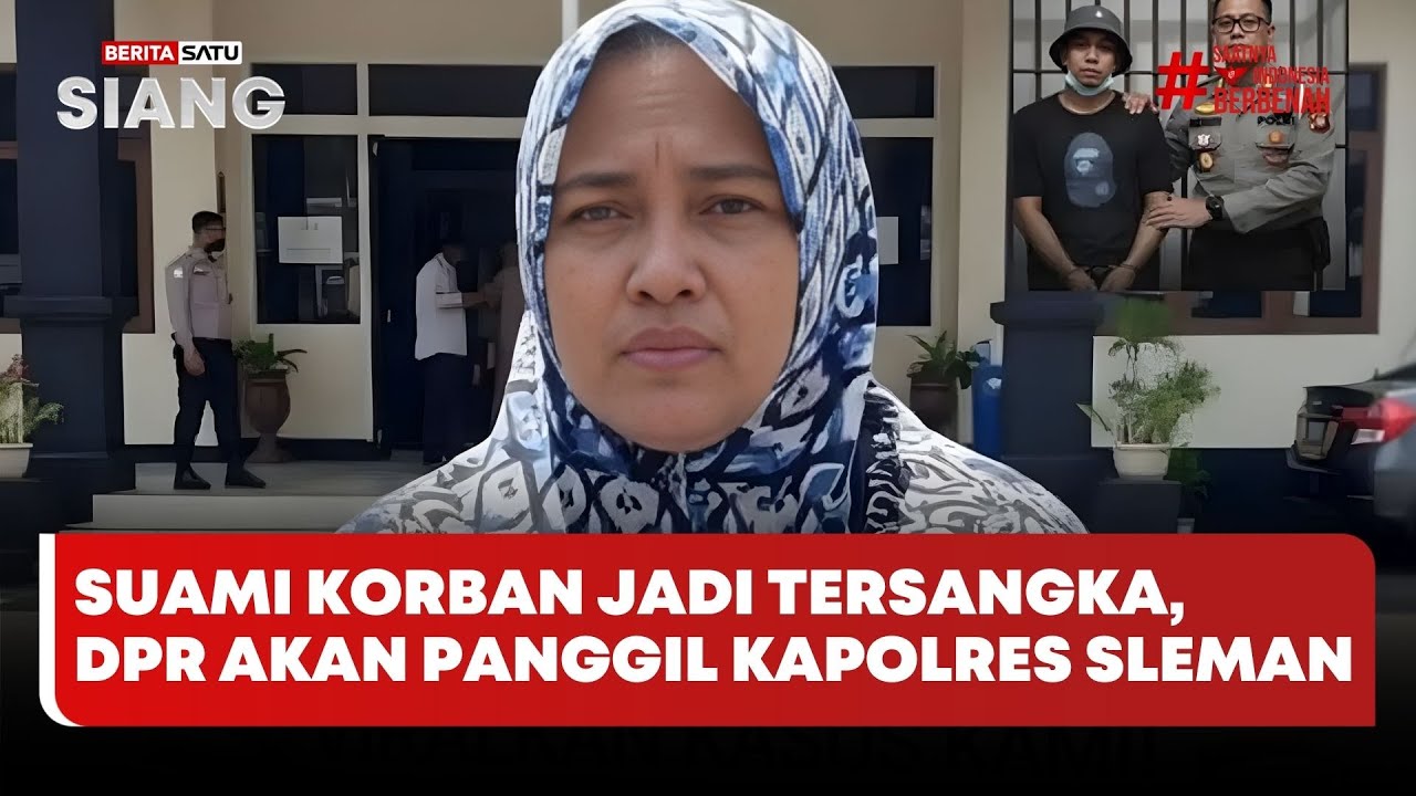 🔴 LIVE | Suami Korban Jadi Tersangka, DPR Akan Panggil Kapolres Sleman  - Beritasatu Siang
