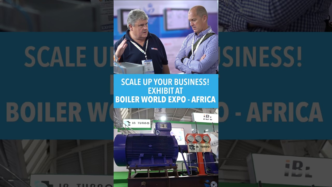 Boiler World Africa Expo - Future of steam industry!