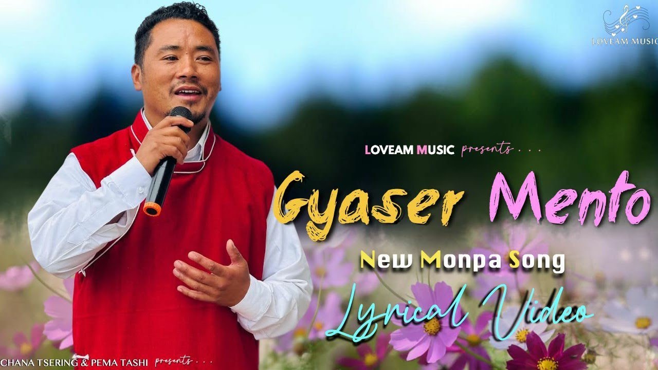 Gyaser Mento Lyrical | New Monpa Song | Tashi Tsering, Dawa Tashi, Loveam Music