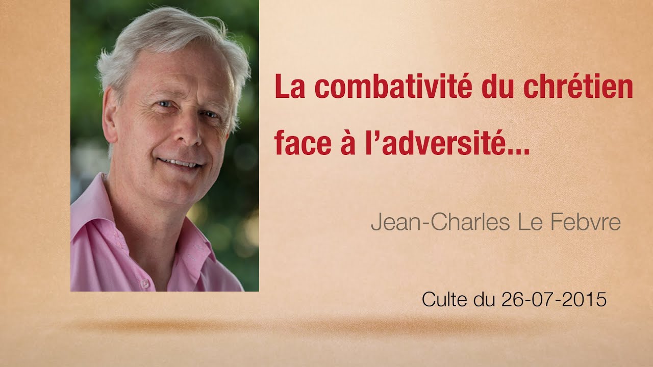 La combativité du chrétien face à l'adversité... Jean-Charles Le Febvre