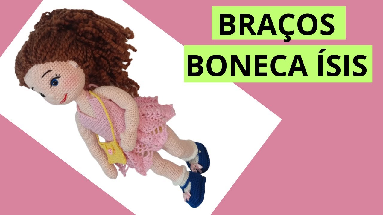 BONECA ÍSIS: COMO FAZER BRAÇO COM COTOVELO E DOBRA  (+ PDF DA BONECA AMIGURUMI COMPLETA) AULA 02