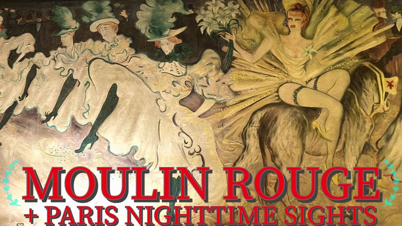 Moulin Rouge! My Review of Historic Montmartre Cabaret Show + Paris Nighttime Sights