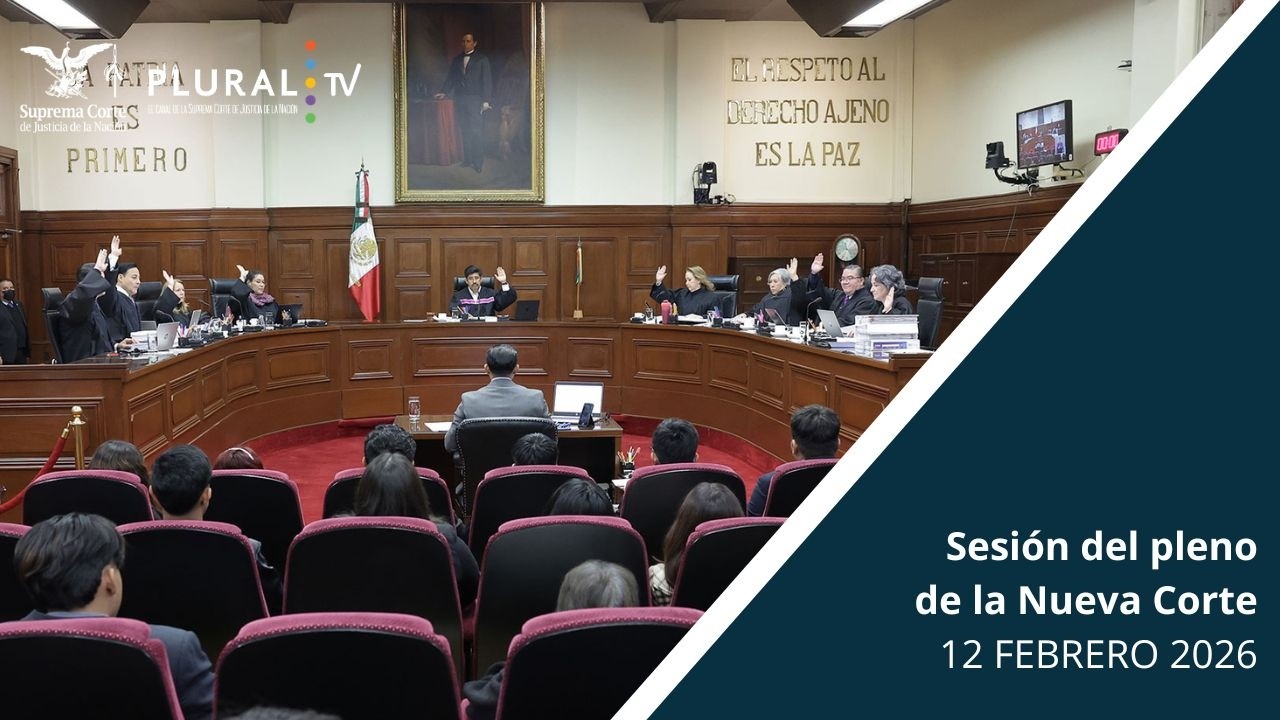 Sesión Pública del Pleno de la Nueva Suprema Corte de Justicia de la Nación | 12 FEBRERO 2026