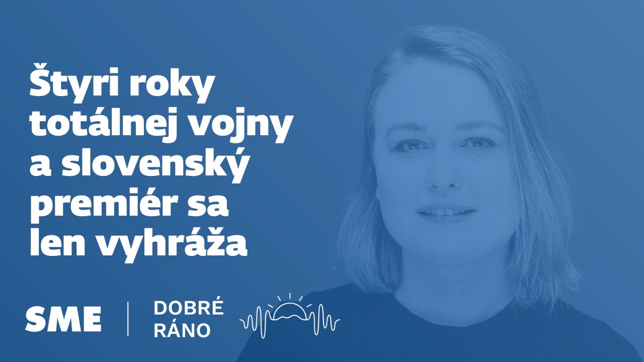 Dobré ráno: Štyri roky totálnej vojny a slovenský premiér sa len vyhráža (24.2.2026)