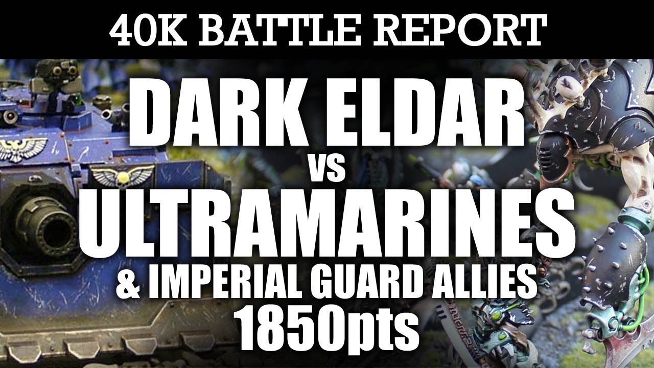 Dark Eldar vs Ultramarines and IG Allies 40K Battle Report CLOAK & DAGGER! 7th Edition 1850pts | HD