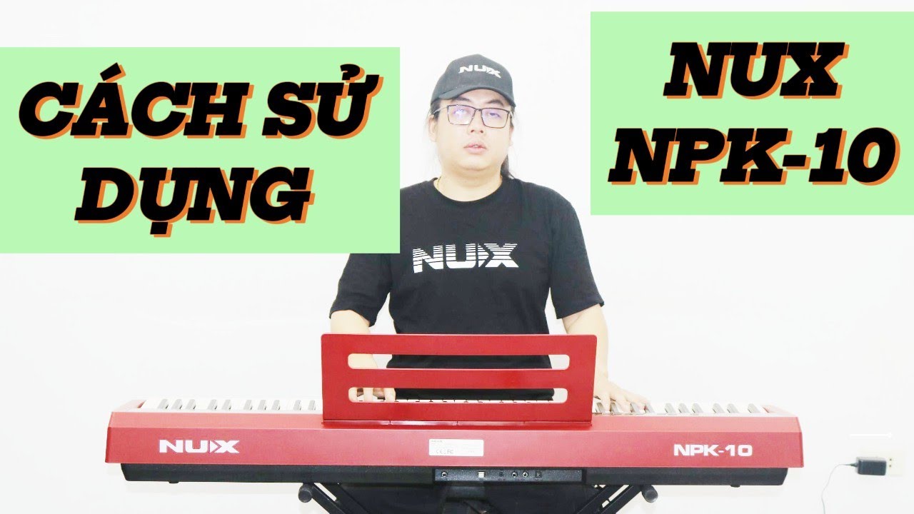 NUX Năng NPK-10 – Hướng Dẫn Sử Dụng Chi Tiết Các Chức Năng Cần Thiết