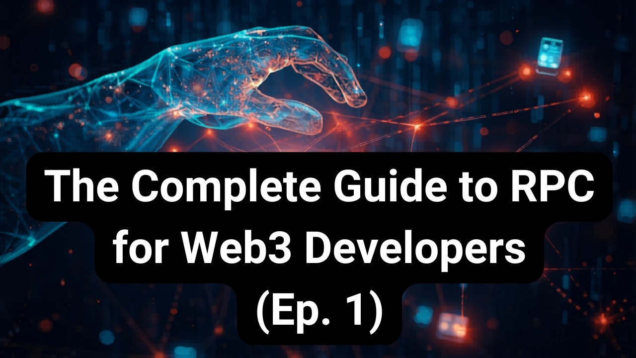 The Complete Guide to RPC for Web3 Developers (Ep. 1)