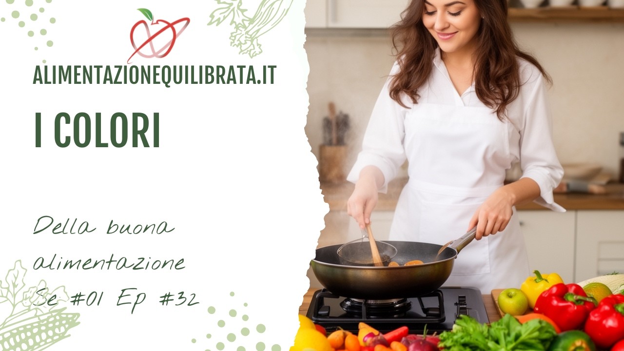 Se 01 Ep 32 I Colori di una Buona Alimentazione 🌈 Cosa Mettere nel Piatto per Stare Bene