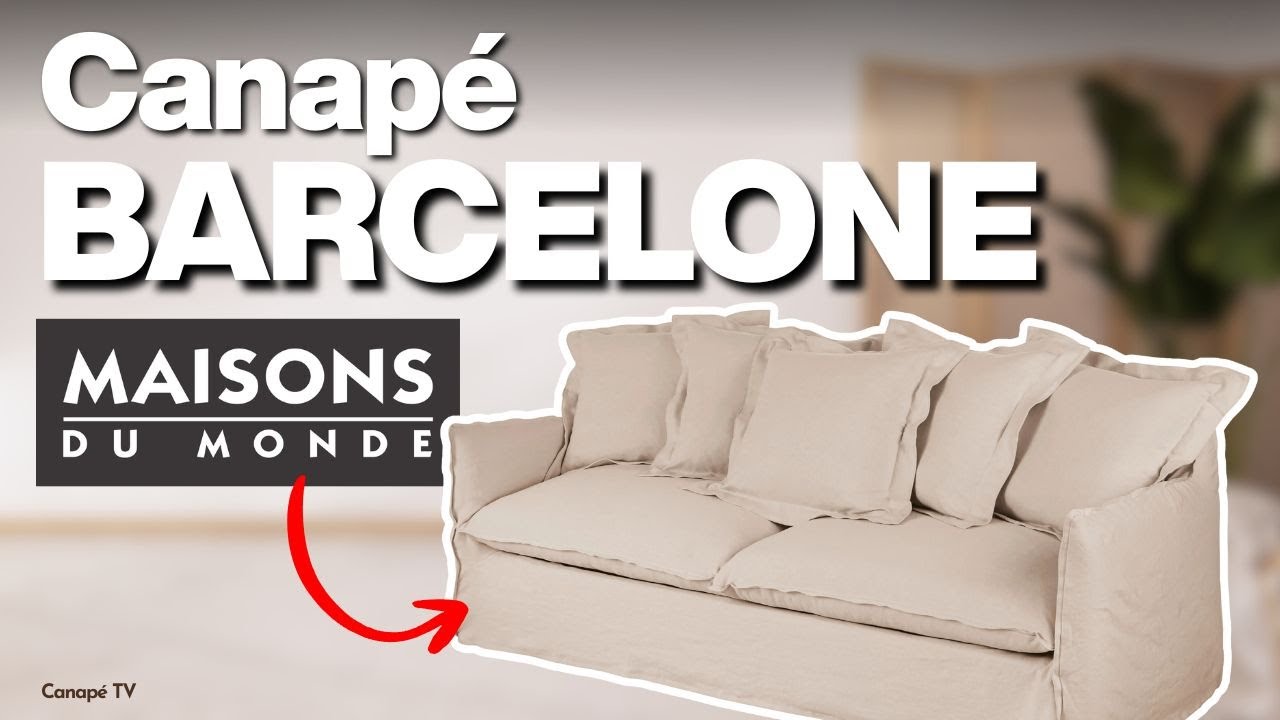 Avis canapé BARCELONE Maisons du Monde : trop beau pour être vrai ? – CanapeTV