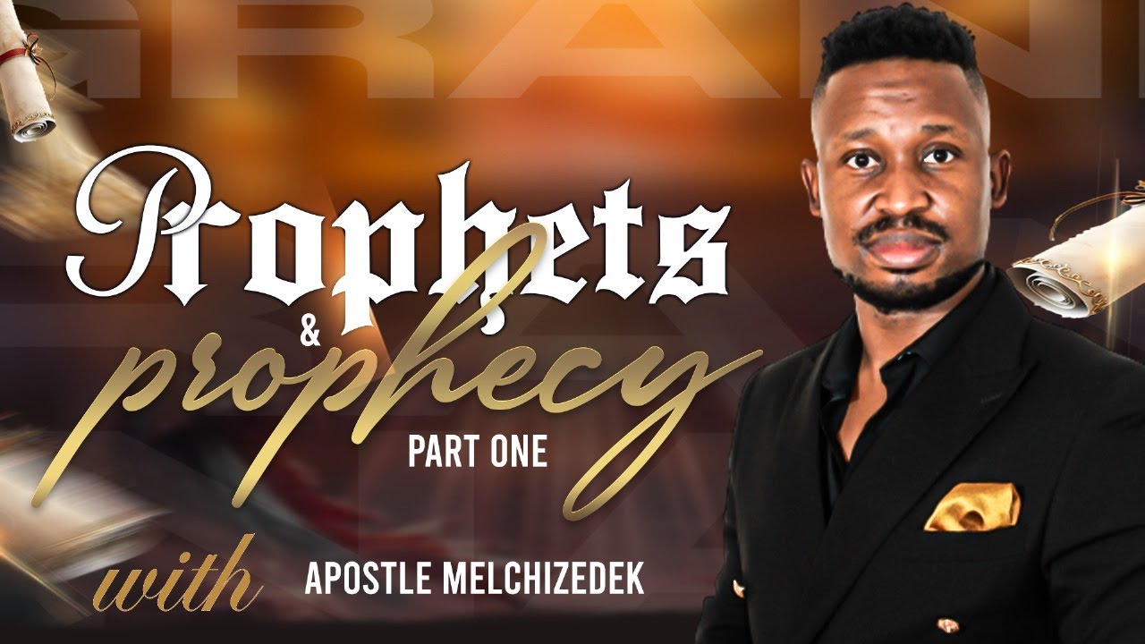 PROPHETS AND PROPHECY(PART 1) || APOSTLE SIMPHIWE MELCHIZEDEK