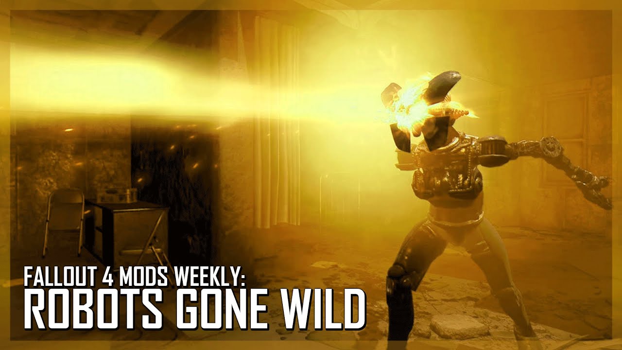 Fallout 4 Mods Weekly #2 - ROBOTS GONE WILD!